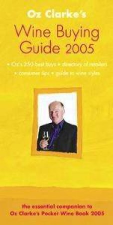 Oz Clarke's Wine Buying Guide 2005 by Oz Clarke