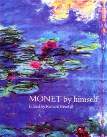 Monet By Himself Handbook by Richard Kendall