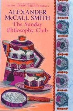 The Sunday Philosophy Club by Alexander McCall Smith