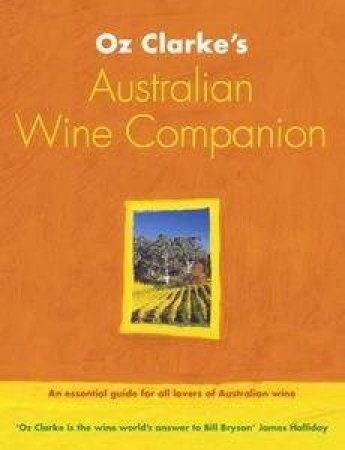 Oz Clarke's Australian Wine Companion by Oz Clarke