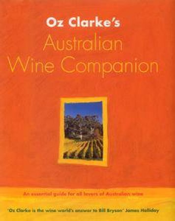 Oz Clarke's Australian Wine Companion by Oz Clarke