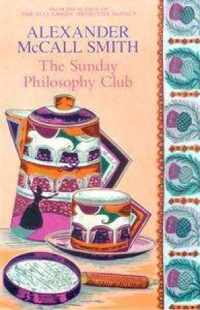 The Sunday Philosophy Club by Alexander McCall Smith