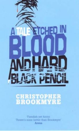 A Tale Etched In Blood And Hard Black Pencil by Christopher Brookmyre