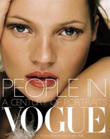 People In Vogue: A Century of Portraits by Robin Derrick & Rob Muir