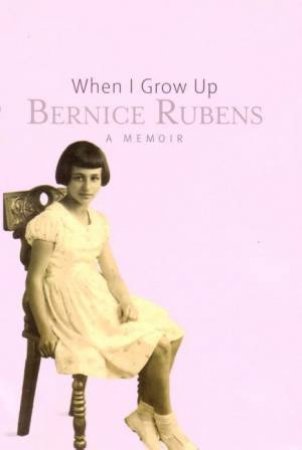 When I Grow Up: A Memoir by Bernice Rubens