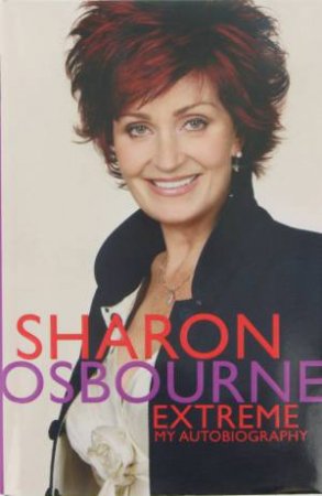 Sharon Osbourne Extreme by Sharon Osbourne