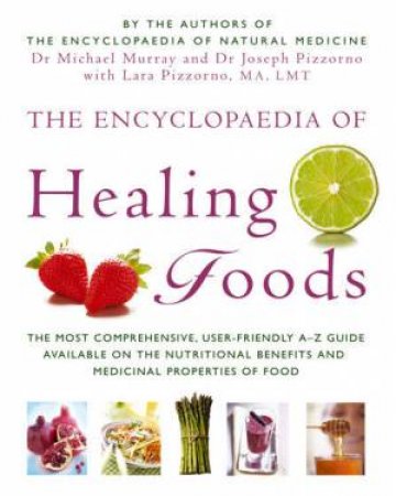 The Encyclopedia Of Healing Foods by Michael Murray 