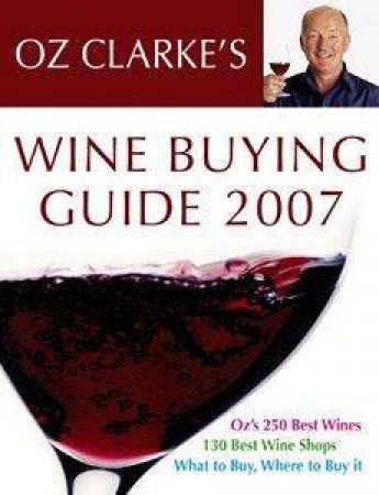 Oz Clarke's Wine Buying Guide 2007 by Oz Clarke