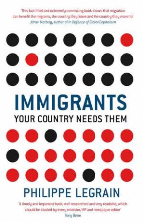 Immigrants: Your Country Needs Them by Philippe Legrain