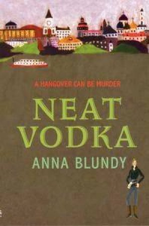 Neat Vodka by Anna Blundy