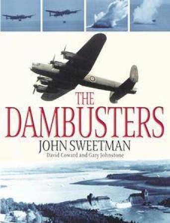 The Dambusters by John Sweetman