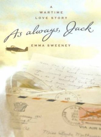 As Always, Jack: A Wartime Love Story by Emma Sweeney