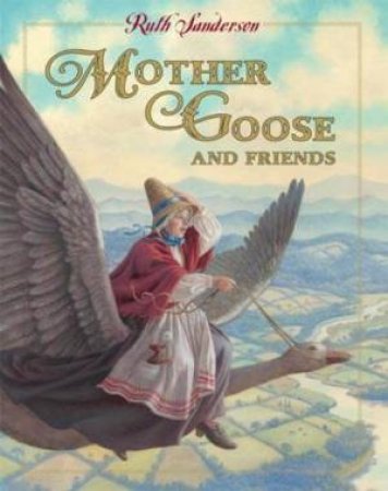 Mother Goose and Friends by Ruth Sanderson