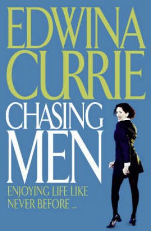 Chasing Men by Edwina Currie