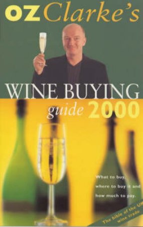 Oz Clarke's Wine Buying Guide 2000 by Oz Clarke