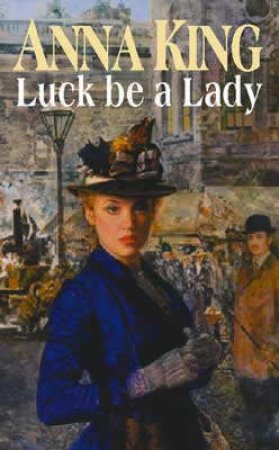 Luck Be A Lady by Anna King