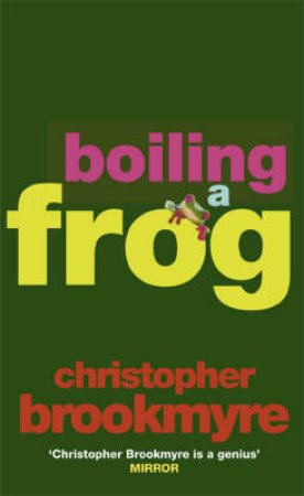 Boiling A Frog by Christopher Brookmyre