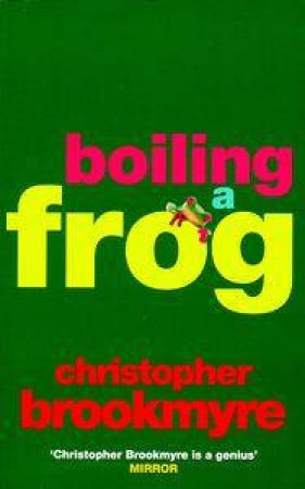 Boiling A Frog by Christopher Brookmyre