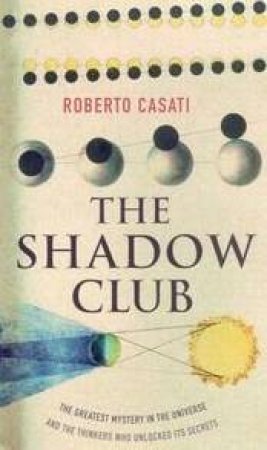 The Shadow Club by Roberto Casati