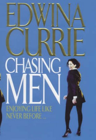 Chasing Men by Edwina Currie