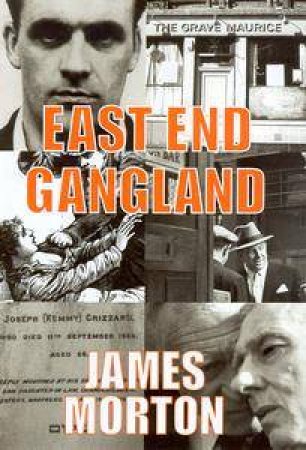 East End Gangland by James Morton