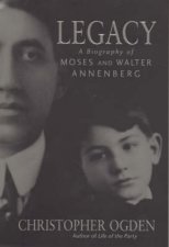 Legacy A Biography Of Moses  Walter Annenberg