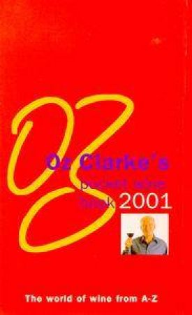 Oz Clarke's Pocket Wine Guide 2001 by Oz Clarke