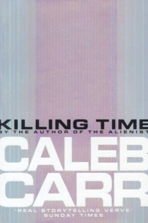 Killing Time by Caleb Carr