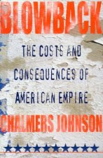 Blowback The Costs And Consequences Of American Empire