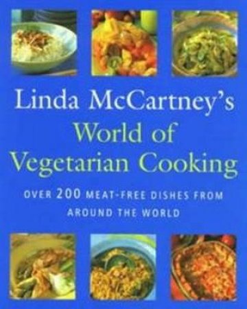 Linda McCartney's World Of Vegetarian Cooking by Linda McCartney