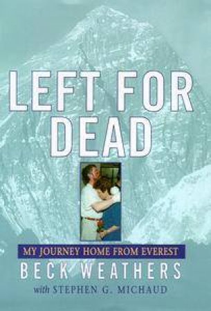 Left For Dead: My Journey Home From Everest by Beck Weathers