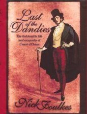 Last Of The Dandies The Scandalous Life And Escapades Of Count DOrsay