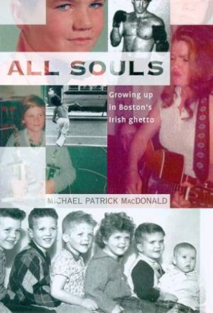 All Souls: A Family Story From Southie by Michael Patrick Macdonald