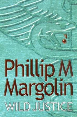 Wild Justice by Phillip M Margolin