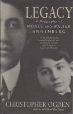 Legacy A Biography Of Moses  Walter Annenberg