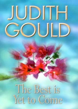 The Best Is Yet To Come by Judith Gould