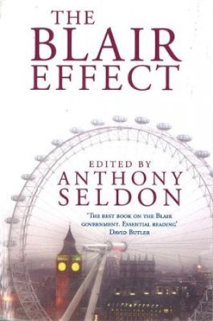 The Blair Effect by Anthony Seldon