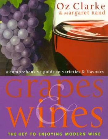 Grapes & Wines by Oz Clarke & Margaret Rand