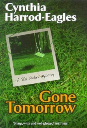 A Bill Slider Mystery: Gone Tomorrow by Cynthia Harrod-Eagles