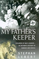 My Fathers Keeper Children Of Nazi Leaders