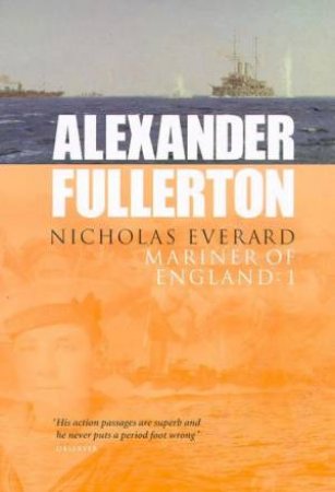 Nicholas Everard: Mariner Of England Omnibus Volume 1 by Alexander Fullerton