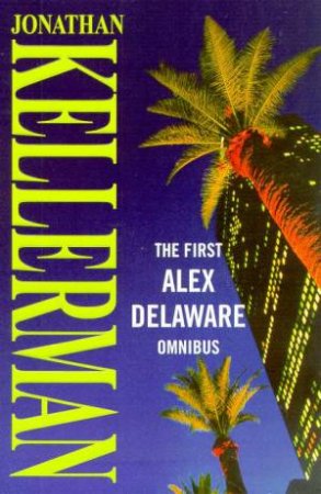 The First Alex Delaware Omnibus by Jonathan Kellerman