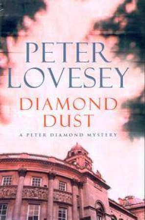 A Peter Diamond Mystery: Diamond Dust by Peter Lovesey