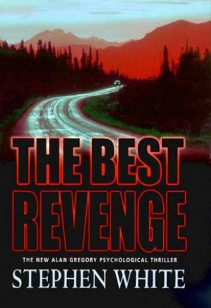 The Best Revenge by Stephen White