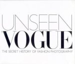 Unseen Vogue The Secret History Of Fashion Photography