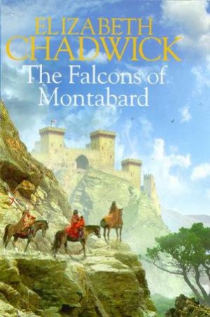 The Falcons Of Montabard by Elizabeth Chadwick