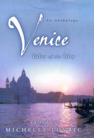 Venice: Tales Of The City by Michelle Lovric