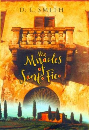 The Miracles Of Santo Fico by D L Smith