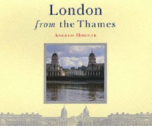 London From The Thames by Angelo Hornak