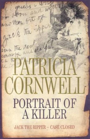 Portrait Of A Killer: Jack The Ripper: Case Closed by Patricia Cornwell